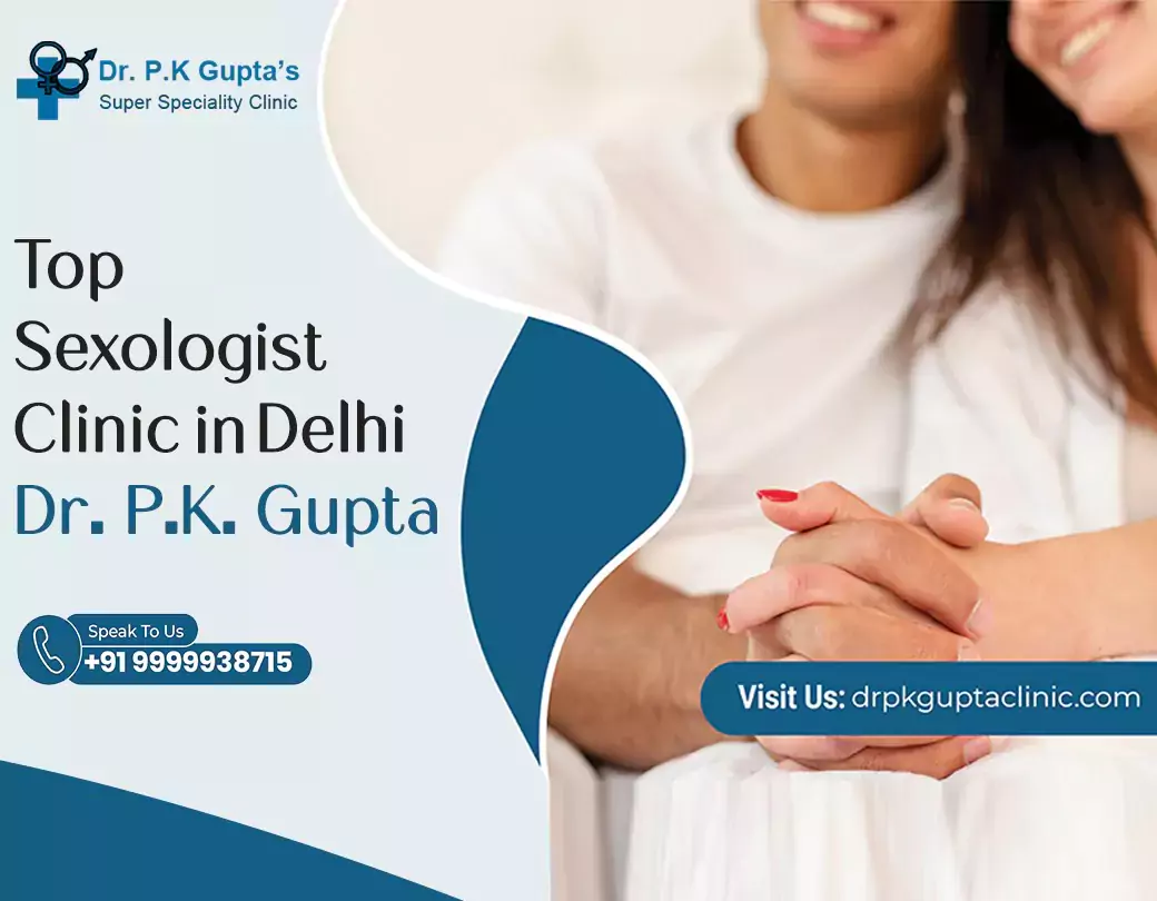 Top Sexologist Clinic in Delhi
